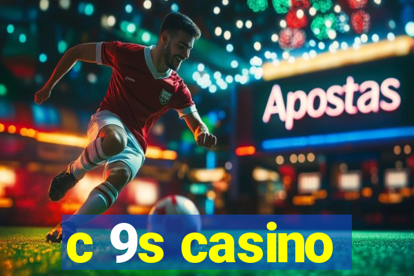 c 9s casino